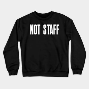 Not Staff Crewneck Sweatshirt